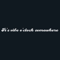 It’s Vibe O’clock Somewhere staple tee Design